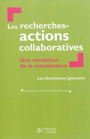 Les recherches-actions collaboratives : une révolution de la connaissance - Les chercheurs ignorants