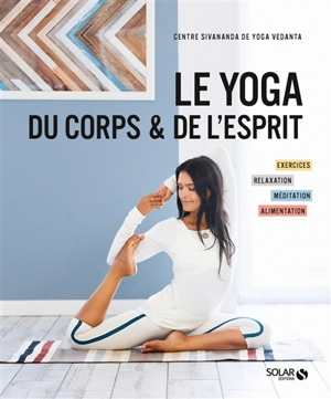 Le yoga du corps & de l'esprit - Centre Sivananda de yoga vedanta