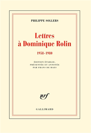 Lettres à Dominique Rolin. 1958-1980 - Philippe Sollers