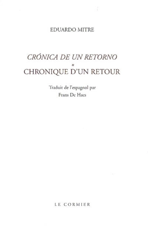 Chronique d'un retour. Cronica de un retorno - Edouardo Mitre