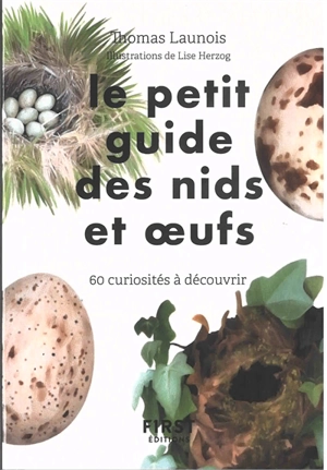 Le petit guide des nids et oeufs : 60 curiosités à découvrir - Thomas Launois