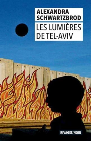 Les lumières de Tel-Aviv - Alexandra Schwartzbrod