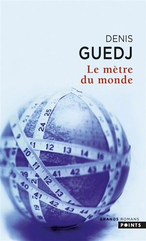 Le mètre du monde - Denis Guedj