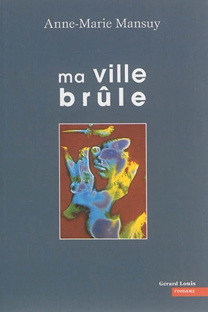 Ma ville brûle - Anne-Marie Mansuy