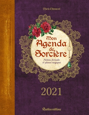 Mon agenda de sorcière 2021 : potions, formules & plantes magiques - Marie d' Hennezel