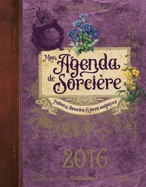 Mon agenda de sorcière 2016 : potions, formules & jours magiques - Marie d' Hennezel