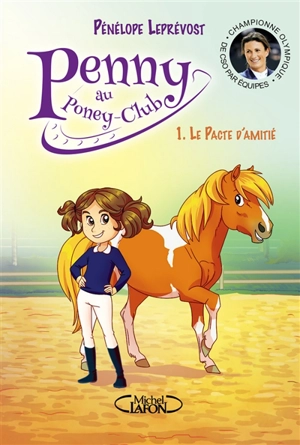 Penny au poney-club. Vol. 1. Le pacte d'amitié - Pénélope Leprévost