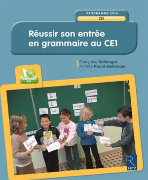 Réussir son entrée en grammaire au CE1 : programmes 2016 - Aurélie Raoul-Bellanger