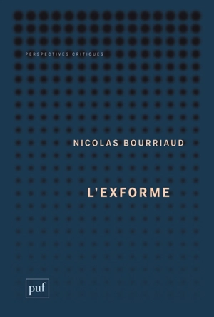 L'exforme : art, idéologie et rejet - Nicolas Bourriaud