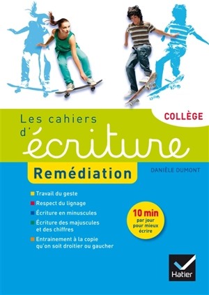 Les cahiers d'écriture : remédiation : collège - Danièle Dumont