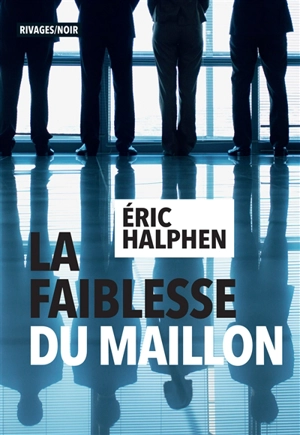 La faiblesse du maillon - Eric Halphen