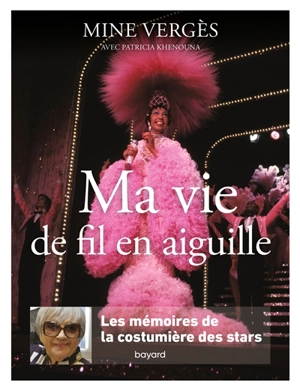 Ma vie de fil en aiguille : les mémoires de la costumière des stars - Mine Vergès