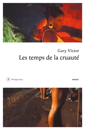Les temps de la cruauté - Gary Victor