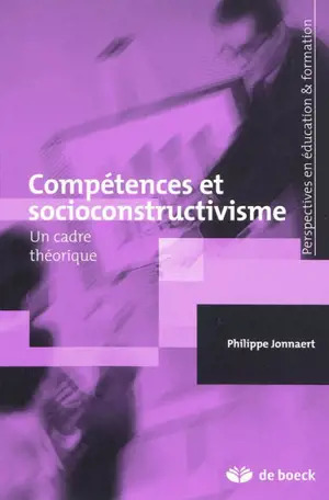Compétences et socioconstructivisme : un cadre théorique - Philippe Jonnaert