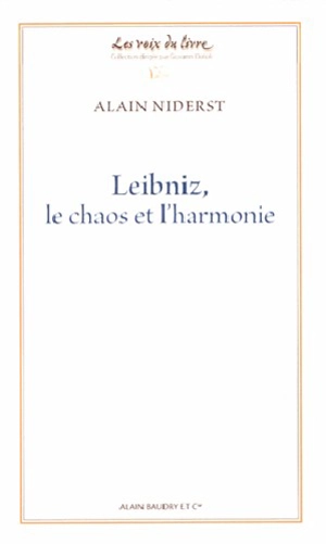 Leibniz, le chaos et l'harmonie - Alain Niderst