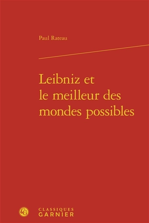 Leibniz et le meilleur des mondes possibles - Paul Rateau