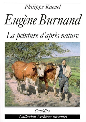 Eugène Burnand : la peinture d'après nature - Philippe Kaenel