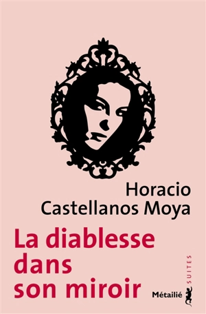 La diablesse dans son miroir - Horacio Castellanos Moya