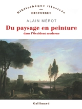 Du paysage en peinture dans l'Occident moderne - Alain Mérot