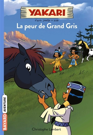 Yakari. Vol. 3. La peur de Grand Gris - Christophe Lambert