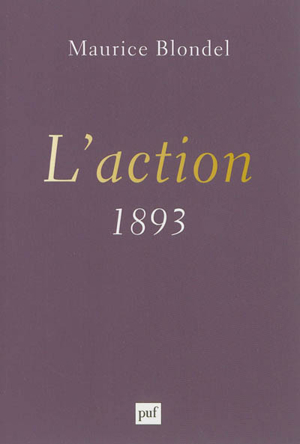 L'action : essai d'une critique de la vie et d'une science de la p... - Maurice Blondel