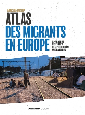 Atlas des migrants en Europe : approches critiques des politiques migratoires - Migreurop