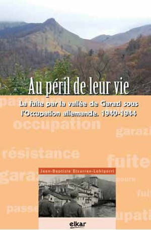 Au péril de leur vie : la fuite par la vallée de Garazi sous l'occupation allemande, 1940-1944 - Etxarren-Lohigorri, Jean-Baptiste