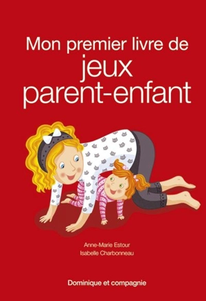 Mon premier livre de jeux parent-enfant - Anne-Marie Estour