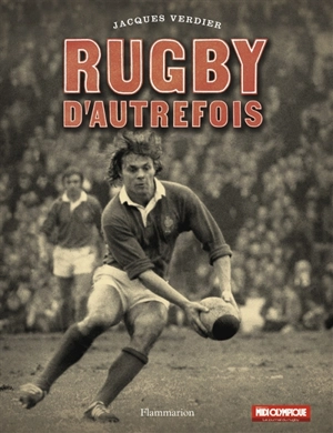 Rugby d'autrefois - Jacques Verdier