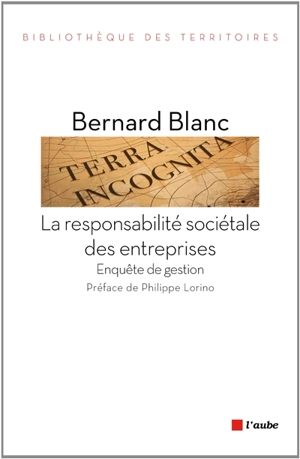 La responsabilité sociétale des entreprises : enquête de gestion - Bernard Blanc