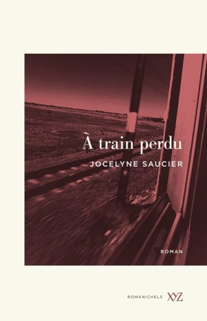 A train perdu - Jocelyne Saucier