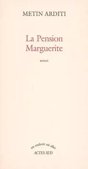 La pension Marguerite - Metin Arditi