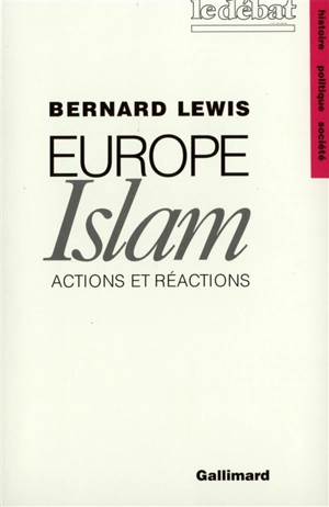 Europe-Islam : actions et réactions - Bernard Lewis