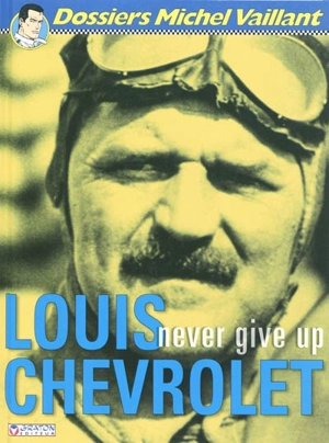 Louis Chevrolet : never give up - Pierre Van Vliet