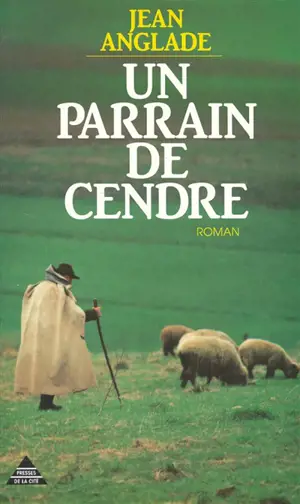 Un Parrain de cendre - Jean Anglade