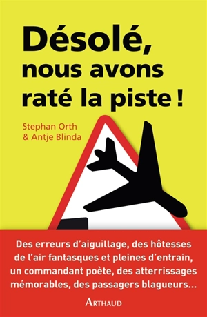 Désolé, nous avons raté la piste : histoires insolites de cockpit - Stephan Orth