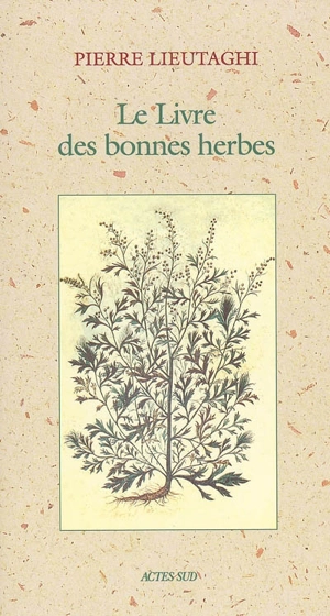 Le livre des bonnes herbes - Pierre Lieutaghi