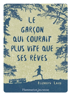 Le garçon qui courait plus vite que ses rêves - Elizabeth Laird