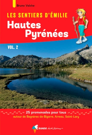 Les sentiers d'Emilie dans les Hautes-Pyrénées : 25 promenades pour tous. Vol. 2. Autour de Bagnères-de-Bigorre, Arreau, Saint-Lary - Bruno Valcke