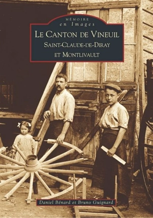 Le canton de Vineuil : Saint-Claude-de-Diray et Montlivault - Daniel Bénard