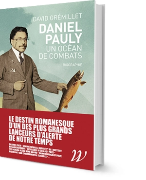 Daniel Pauly : un océan de combats : biographie - David Grémillet