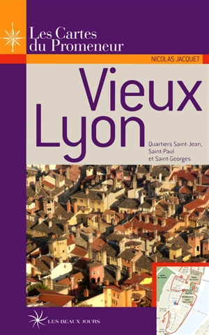 Vieux Lyon : quartiers Saint-Jean, Saint-Paul et Saint-Georges - Nicolas Jacquet