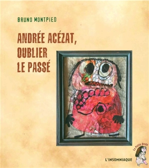 Andrée Acézat, oublier le passé - Bruno Montpied