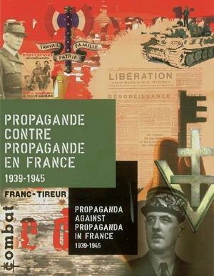 Propagande contre propagande en France : 1939-1945. Propaganda against propaganda - Exposition. Nantua, Musée départemental de la Résistance et de la Déportation de l'Ain et du Haut-Jura (2006 ; Nantua)