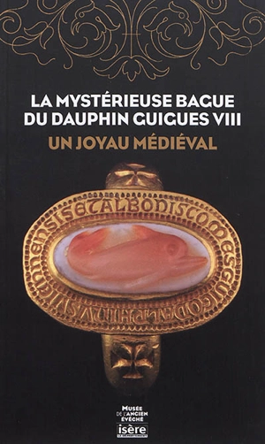 La mystérieuse bague du dauphin Guigues VIII : un joyau médiéval