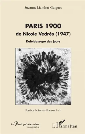 Paris 1900 de Nicole Vedrès (1947) : kaléidoscope des jours - Suzanne Liandrat-Guigues