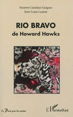 Rio Bravo de Howard Hawks - Suzanne Liandrat-Guigues