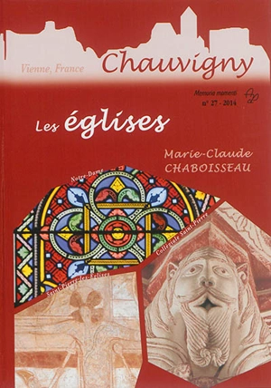 Les églises de Chauvigny : Notre-Dame, Collégiale Saint-Pierre, Saint-Pierre-les-Eglises - Marie-Claude Chaboisseau