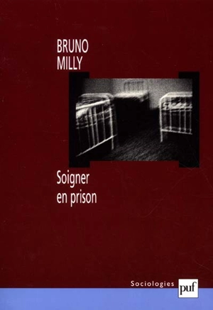 Soigner en prison - Bruno Milly