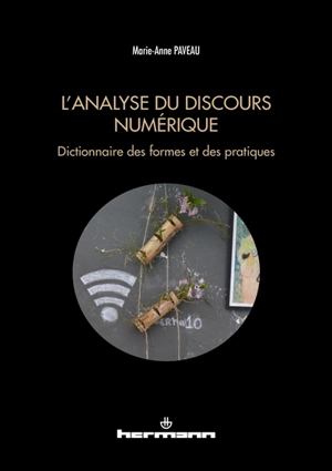 L'analyse du discours numérique : dictionnaire des formes et des pratiques - Marie-Anne Paveau